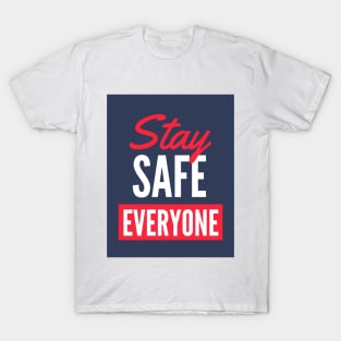 Stay Safe Everyone T-shirt T-Shirt